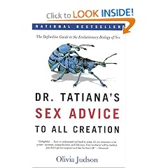 Dr. Tatiana's Sex Advice to All Creation: The Definitive Guide to the Evolutionary Biology of Sex