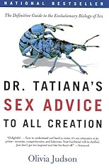 Dr. Tatiana's Sex Advice to All Creation: The Definitive Guide to the Evolutionary Biology of Sex