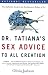 Dr. Tatiana's Sex Advice to All Creation: The Definitive Guide to the Evolutionary Biology of Sex
