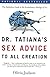 Dr. Tatiana's Sex Advice to All Creation: The Definitive Guide to the Evolutionary Biology of Sex