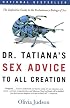 Dr. Tatiana's Sex Advice to All Creation: The Definitive Guide to the Evolutionary Biology of Sex