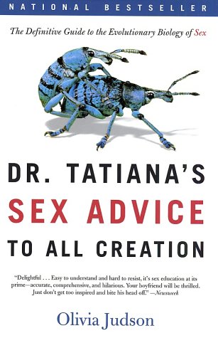 Dr. Tatiana's Sex Advice to All Creation: The Definitive Guide to the Evolutionary Biology of Sex under Nature & Ecology in The Books Store