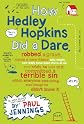 How Hedley Hopkins Did A Dare, Robbed A Grave, Made A New Friend Who Might Not Really Have Been There At All And While He Was At It Committed A Terrible ... Was Doing Even Though He Didn't Know It