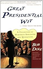 Great Presidential Wit (...I Wish I Was in the Book): A Collection of Humorous Anecdotes and Quotations