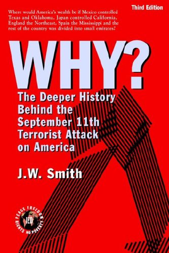 Why? the Deeper History Behind the September 11th Terrorist Attack on America -- 3rd Edition Pbk