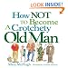 How Not to Become a Crotchety Old Man