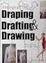 Integrating Draping, Drafting, and Drawing