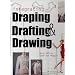Integrating Draping, Drafting, and Drawing