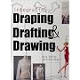 Integrating Draping, Drafting, and Drawing