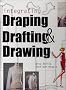 Integrating Draping, Drafting, and Drawing
