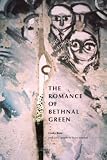 The romance of Bethnal Green : a tale of London, past and present