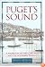 Puget's Sound: A Narrative of Early Tacoma and the Southern Sound (Columbia Northwest Classics)