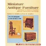 Miniature Antique Furniture: Doll House & Children's Furniture from the United States... by Herbert F. Schiffer and Peter Berwind Schiffer