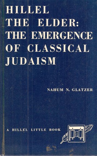 Hillel the Elder: The Emergence of Classical Judaism