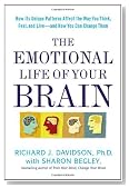 The Emotional Life of Your Brain: How Its Unique Patterns Affect the Way You Think, Feel, and Live--and How You Can Change Them