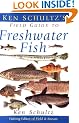 Ken Schultz's Field Guide to Freshwater Fish