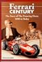 Ferrari Century: The Story of the Prancing Horse from 1898 Until Today
