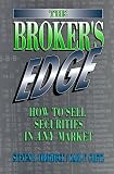 The Broker's Edge: How to Sell Securities in Any Market (Prentice-Hall Career & Personal Development)