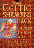 The Celtic Shaman's Pack: Exploring the Inner Worlds