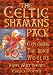 The Celtic Shaman's Pack: Exploring the Inner Worlds of Native British Shamanism
