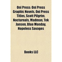 Oni Press: Oni Press Graphic Novels, Oni Press Titles, Scott Pilgrim, Nocturnals, Madman, Tek Jansen, Blue Monday, Hopeless Savag