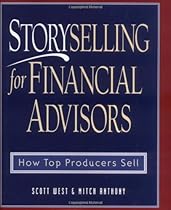 Storyselling for Financial Advisors :  How Top Producers Sell