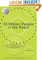 33 Million People in the Room: How to Create, Influence, and Run a Successful Business with Social Networking