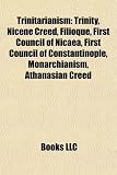 Produkt-Bild: Trinitarianism: Trinity, Nicene Creed, Filioque, First Council of Nicaea, First Council of Constantinople, Monarchianism, Athanasian C