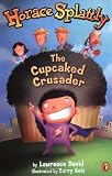 Horace Splattly: The Cupcaked Crusader