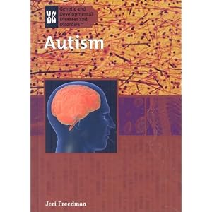 Autism (Genetic and Developmental Diseases and Disorders) by Jeri Freedman