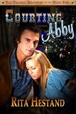 from Rita Hestand Courting Abby (Travers Brothers Series)