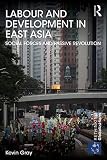 Labour and development in East Asia : social forces and passive revolution