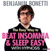 The Easy Way to Beat Insomnia and Sleep Easy with Hypnosis | [Benjamin Bonetti]