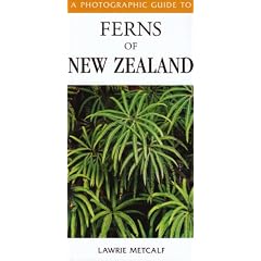 A Photographic Guide to Ferns of New Zealand