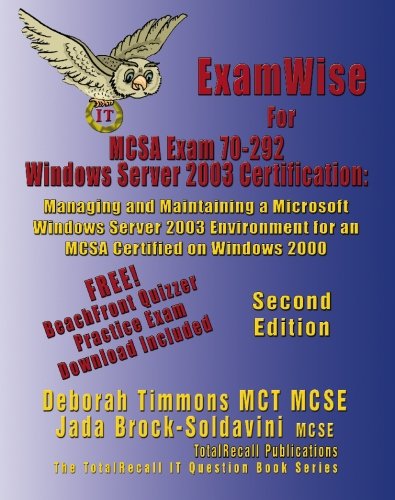 ExamWise For MCSA Exam 70-292 Windows Server 2003 Certification: Managing and Maintaining a Microsoft Windows Server 2003 Environment for an MCSA ... 2000 Brock-(With Download Exam) (Volume 2)
