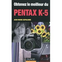 Obtenez le meilleur du Pentax K-5