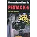 Obtenez le meilleur du Pentax K-5