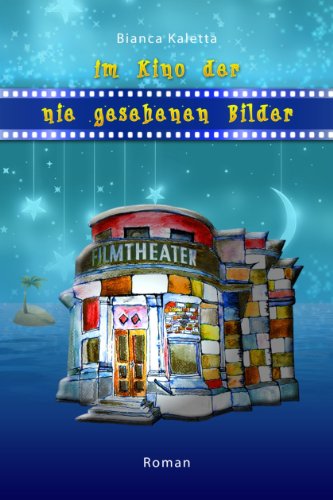 Im Kino der nie gesehenen Bilder (German Edition)
