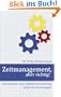 Zeitmanagement, aber richtig! Die k�rzeste, aber effektivste Anleitung, deine Zeit zu managen.