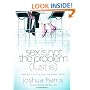 Sex Is Not the Problem (Lust Is): Sexual Purity in a Lust-Saturated World