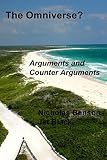 The Omniverse?: Arguments and Counter Arguments (English Edition)