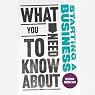 What You Need to Know About Starting a Business