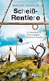 Schei�rentiere: Ein Abenteuer in Nordnorwegens �stlicher Finnmark