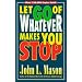 Let Go of Whatever Makes You Stop