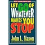 Let Go of Whatever Makes You Stop
