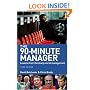 The 90-Minute Manager: Lessons from the Sharp End of Management