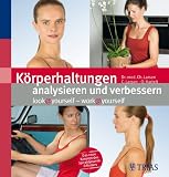 K&ouml;rperhaltungen analysieren und verbessern: Look@yourself - work@yourself - Christian Larsen, Claudia Larsen, Oliver Hartelt