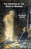 The Creation of the Book of Mormon : A Historical Inquiry