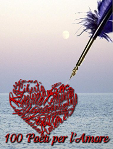 100 Poeti per l'Amore (Italian Edition)