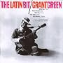 The Latin Bit ~ Grant Green